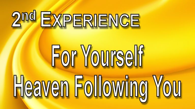 Experience Heaven Following You