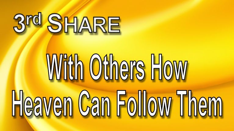 Share With Others How Heaven Can Follow Them